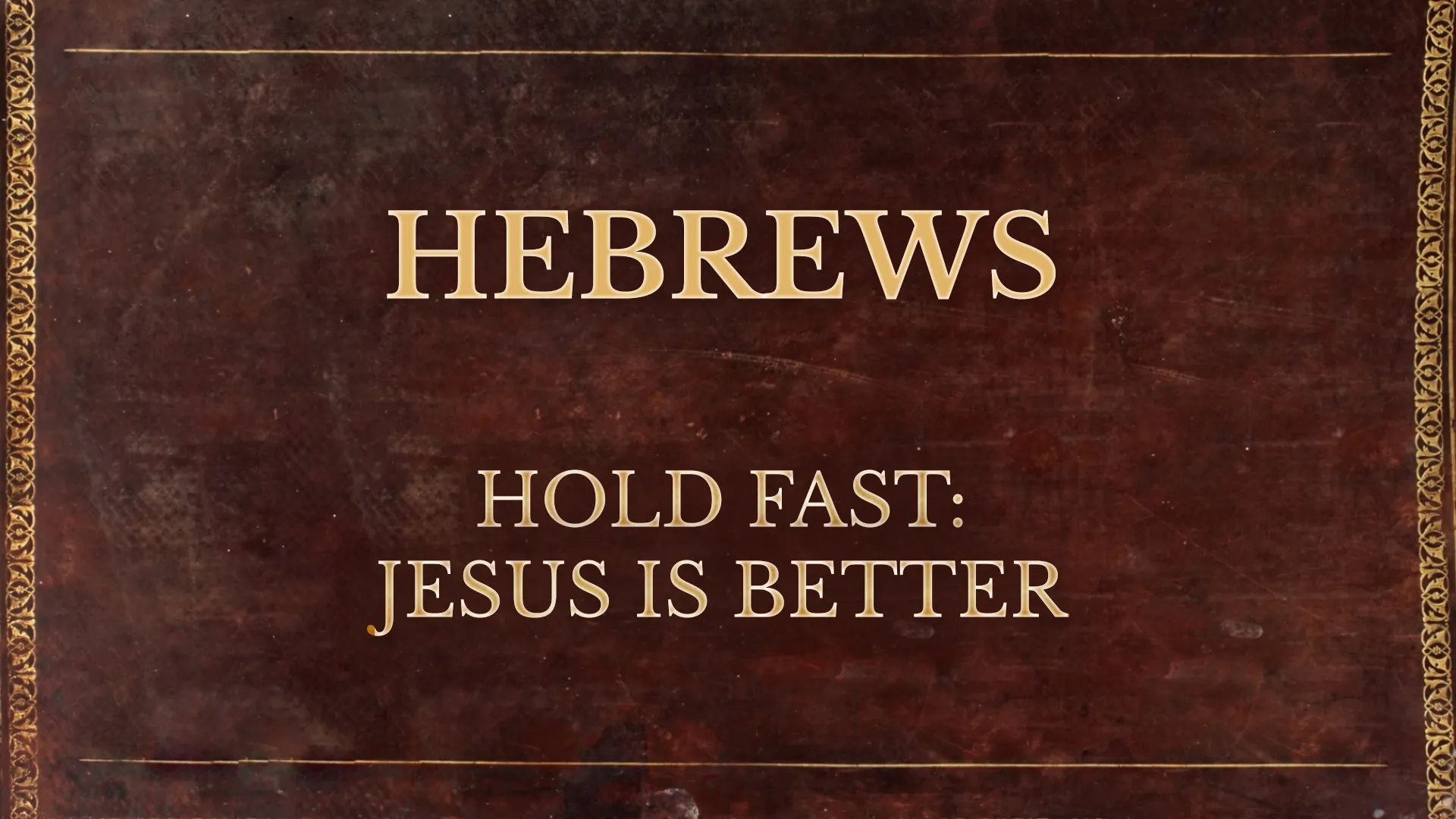 Hold Fast: Jesus Is Better